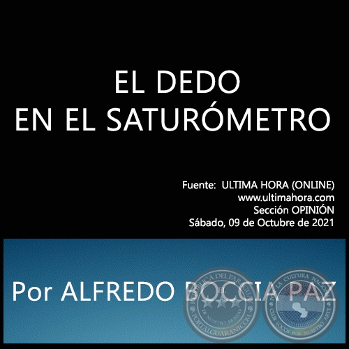 EL DEDO EN EL SATURÓMETRO - Por ALFREDO BOCCIA PAZ - Sábado, 09 de Octubre de 2021   